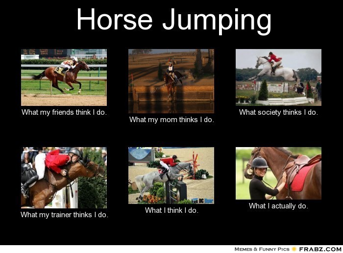 frabz-Horse-Jumping-What-my-friends-think-I-do-What-my-mom-thinks-I-do-fc3b91